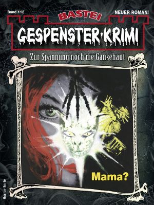 [Gespenster-Krimi-NEU 112] • Mama